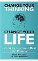 Change Your Thinking, Change Your Life, Learn to Live Your Best Life Possible