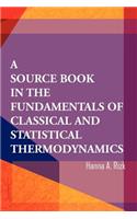 Source Book in the Fundamentals of Classical and Statistical Thermodynamics