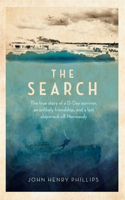 The Sea Is Never Still: A D-Day survivor, an unlikely friendship, and the search for a shipwreck off Normandy