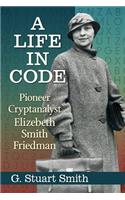 A Life in Code: Pioneer Cryptanalyst Elizebeth Smith Friedman(English)