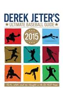 Derek Jeter's Ultimate Baseball Guide 2015: (Jeter Publishing)
