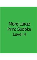 More Large Print Sudoku Level 4: 80 Easy to Read, Large Print Sudoku Puzzles