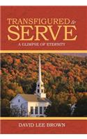Transfigured to Serve