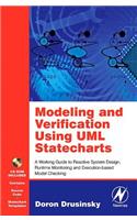 Modeling and Verification Using UML Statecharts: A Working Guide to Reactive System Design, Runtime Monitoring and Execution-Based Model Checking