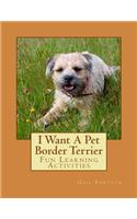 I Want A Pet Border Terrier