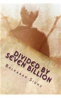 Divided by Seven Billion: (English)