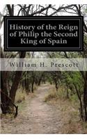 History of the Reign of Philip the Second King of Spain: Volume the Third