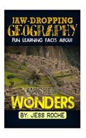 Jaw-Dropping Geography: Fun Learning Facts about Wicked Wonders: Illustrated Fun Learning for Kids: (English)