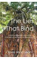 The Lies That Bind: Understanding and Overcoming the Spiritual Opposition Set Against You.