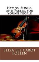 Hymns, Songs, and Fables, for Young People