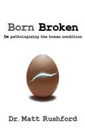 Born Broken: De-Pathologizing the Human Condition