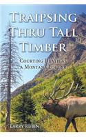 Traipsing Thru Tall Timber: Courting Death as a Montana Logger