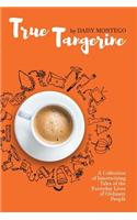 True Tangerine: A Collection of Intertwining Tales of the Everyday Lives of Ordinary People(English)