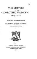 The Letters of Dorothy Wadham - 1609-1618