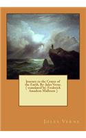 Journey to the Center of the Earth. By: Jules Verne. ( translated by: Frederick Amadeus Malleson ): novel(English)