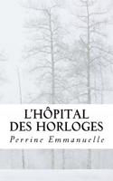 L'Hopital Des Horloges: La Mecanique Des Coeurs(French)