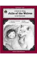 A Guide for Using Julie of the Wolves in the Classroom: (Literature Units)