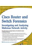 Cisco Router and Switch Forensics: Investigating and Analyzing Malicious Network Activity