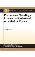 Performance Modeling of Communication Networks with Markov Chains: (Synthesis Lectures on Communication Networks)