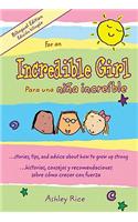 For an Incredible Girl/Para Una Nina Incredible: ...Stories, Tips, and Advice about How to Grow Up/...Historias, Consejos y Recomendaciones Sobre Como