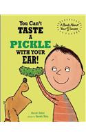 You Can't Taste a Pickle With Your Ear