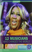 12 Musicians Who Changed the World