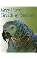 Grey Parrot Breeding Records: 100 templates log book for birds, notebook, diary, hatching chicks, eggs, cage, 8"x 10 Pedigree
