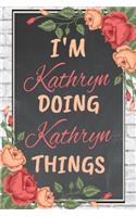 I'm Kathryn Doing Kathryn Things personalized name notebook for girls and women