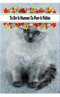 To Err Is Human To Purr Is Feline