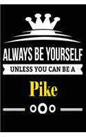 Always be Yourself Unless you Can Be A Pike