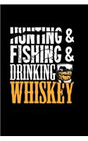Hunting & Fishing & Drinking Whiskey
