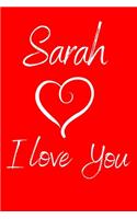 Sarah I Love You: Valentine's Day Notebook with the Name of Your Girlfriend. Ruled Journal with 100 pages.