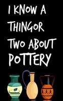 I Know A Thing Or Two About Pottery