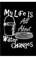 My Life Is All About Water Changes