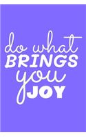 Do What Brings You Joy