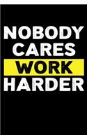 Nobody Cares Work Harder