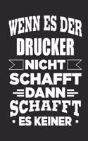 Wenn es der Drucker nicht schafft, dann schafft es keiner: Notizbuch mit 110 linierten Seiten, als Geschenk, aber auch als Dekoration anwendbar.