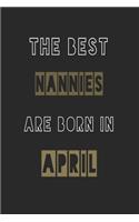 The Best nannies are born in April journal: 6*9 Lined Diary Notebook, Journal or Planner and Gift with 120 pages