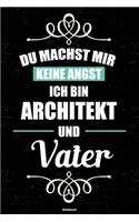 Du machst mir keine Angst ich bin Architekt und Vater Notizbuch: Architekt Journal DIN A5 liniert 120 Seiten Geschenk