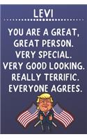 Levi You Are A Great Great Person Very Special: Donald Trump Notebook Journal Gift for Levi / Diary / Unique Greeting Card Alternative