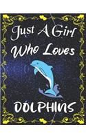 Just A Girl Who Loves Dolphins