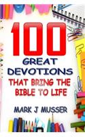 100 Great Devotions that Bring the Bible to Life