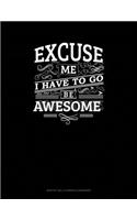 Excuse Me I Have To Go Be Awesome: Monthly Bill Planner & Organizer