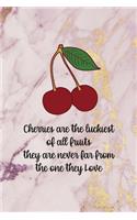 Cherries Are The Luckiest Of All fruits They Are Never Far From the One They Love