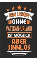 Ein Leben ohne Vatikan-Urlaub ist möglich aber sinnlos