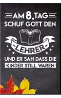Am 8. Tag schuf Gott den Lehrer und er sah dass die Kinder still waren: Lehrkraft Schule Studium Schüler Ausbildung Pädagoge Geschenk (6"x9") Punktraster Notizbuch zum Reinschreiben