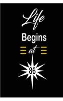 Life Begins at 86: funny and cute blank lined journal Notebook, Diary, planner Happy 86th eighty-sixth Birthday Gift for eighty six year old daughter, son, boyfriend, 