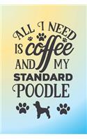 All I need is coffee and my Standard Poodle