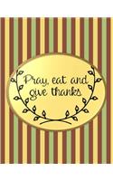 Pray, Eat And Give Thanks