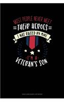 Most People Never Meet Their Heroes I Was Raised By Mine I'm A Veteran's Son: Gas & Mileage Log Book